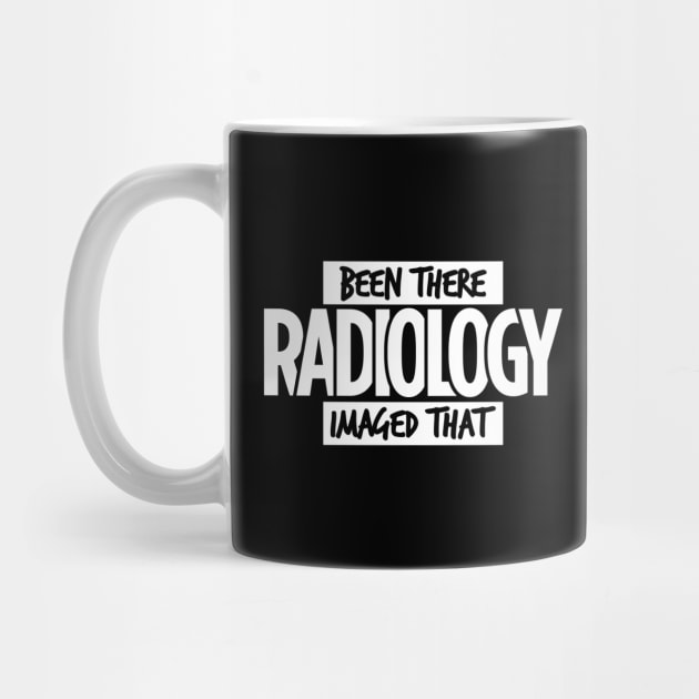 Radiology, Been There, Imaged That by LaughingCoyote